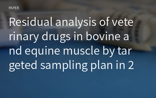 Residual analysis of veterinary drugs in bovine and equine muscle by targeted sampling plan in 2022