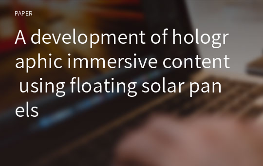 A development of holographic immersive content using floating solar panels