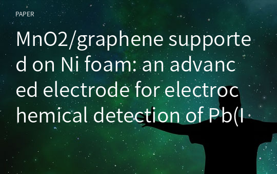 MnO2/graphene supported on Ni foam: an advanced electrode for electrochemical detection of Pb(II)