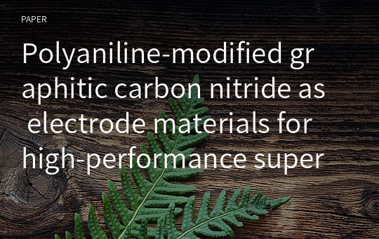 Polyaniline‑modified graphitic carbon nitride as electrode materials for high‑performance supercapacitors