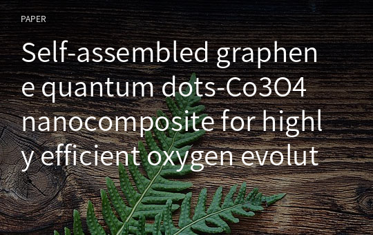 Self‑assembled graphene quantum dots‑Co3O4 nanocomposite for highly efficient oxygen evolution reaction electrocatalyst