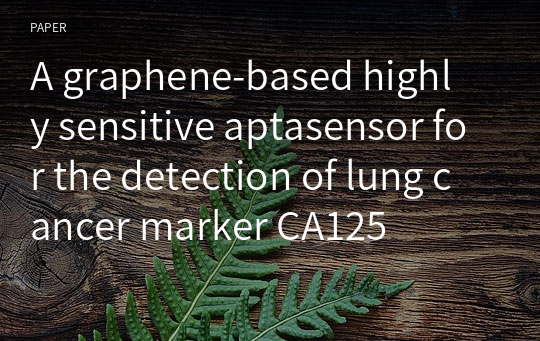 A graphene‑based highly sensitive aptasensor for the detection of lung cancer marker CA125