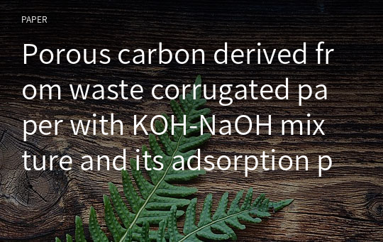 Porous carbon derived from waste corrugated paper with KOH‑NaOH mixture and its adsorption property for methylene blue