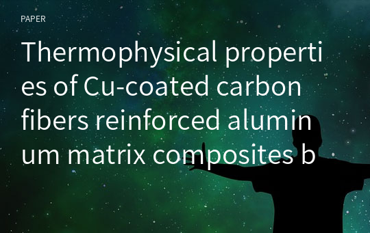 Thermophysical properties of Cu‑coated carbon fibers reinforced aluminum matrix composites by stir casting
