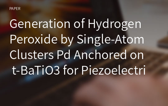 Generation of Hydrogen Peroxide by Single-Atom Clusters Pd Anchored on t-BaTiO3 for Piezoelectric Degradation of Tetracycline