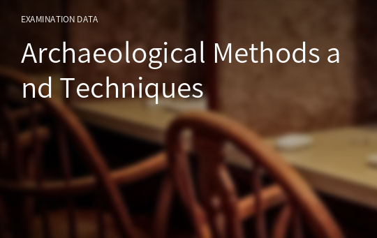 Archaeological Methods and Techniques