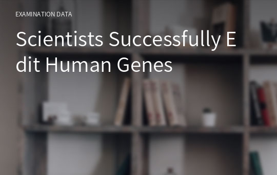 Scientists Successfully Edit Human Genes