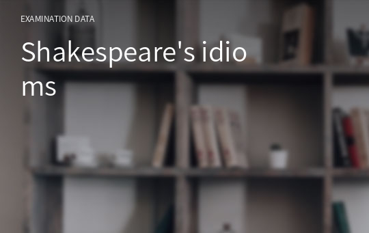 Shakespeare&#039;s idioms