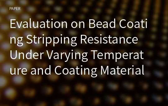 Evaluation on Bead Coating Stripping Resistance Under Varying Temperature and Coating Materials