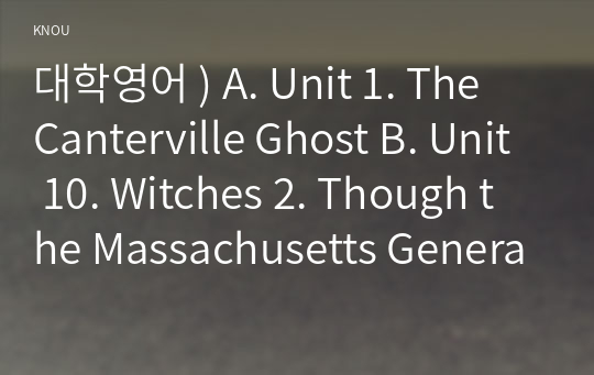 대학영어 ) A. Unit 1. The Canterville Ghost B. Unit 10. Witches 2. Though the Massachusetts General Court later annulled guil