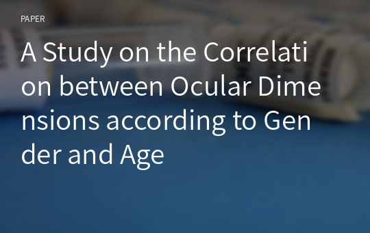 A Study on the Correlation between Ocular Dimensions according to Gender and Age