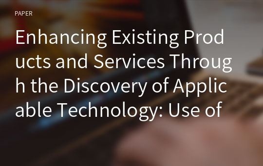 Enhancing Existing Products and Services Through the Discovery of Applicable Technology: Use of Patents and Trademarks