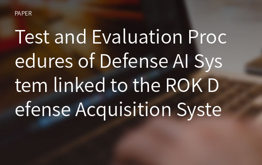 Test and Evaluation Procedures of Defense AI System linked to the ROK Defense Acquisition System
