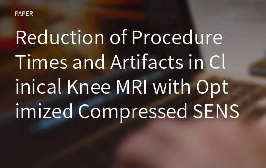 Reduction of Procedure Times and Artifacts in Clinical Knee MRI with Optimized Compressed SENSE Magnetic Resonance Imaging Parameters