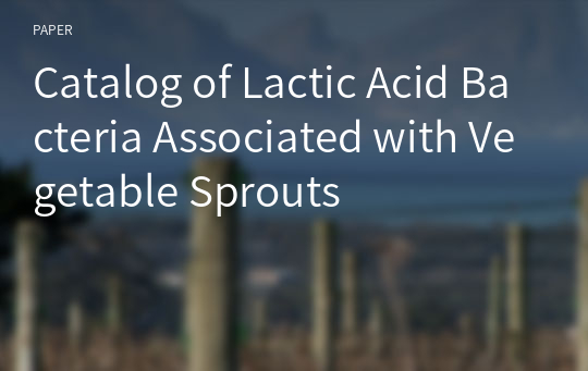 Catalog of Lactic Acid Bacteria Associated with Vegetable Sprouts