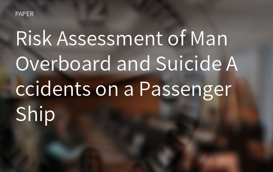 Risk Assessment of Man Overboard and Suicide Accidents on a Passenger Ship