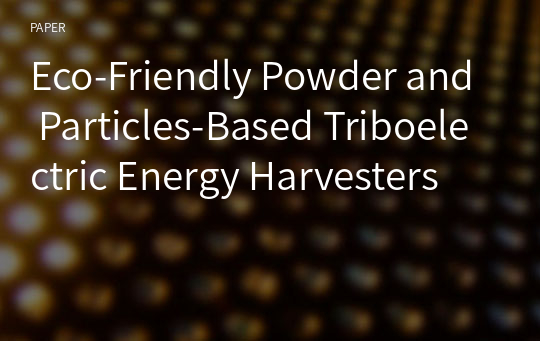 Eco-Friendly Powder and Particles-Based Triboelectric Energy Harvesters
