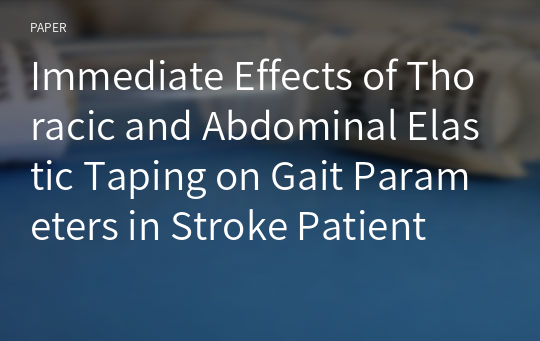 Immediate Effects of Thoracic and Abdominal Elastic Taping on Gait Parameters in Stroke Patient