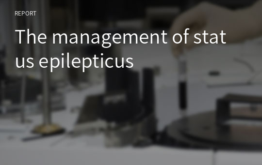 The management of status epilepticus