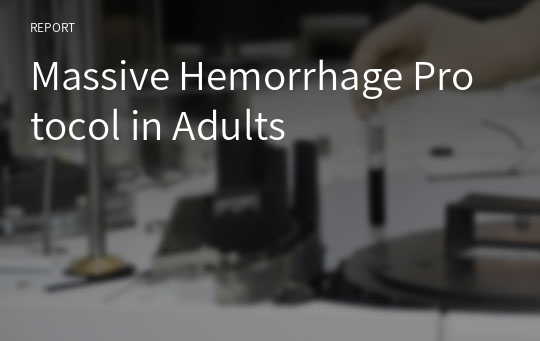 Massive Hemorrhage Protocol in Adults