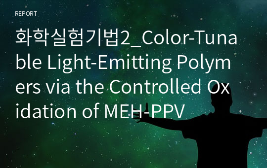 화학실험기법2_Color-Tunable Light-Emitting Polymers via the Controlled Oxidation of MEH-PPV