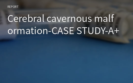 Cerebral cavernous malformation-CASE STUDY-A+
