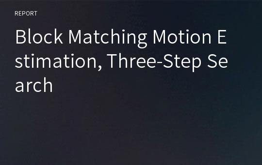 Block Matching Motion Estimation, Three-Step Search