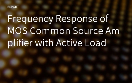 Frequency Response of MOS Common Source Amplifier with Active Load