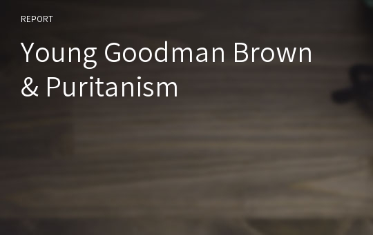 Young Goodman Brown &amp; Puritanism