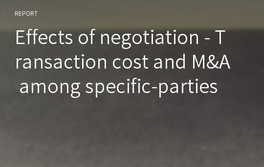 Effects of negotiation - Transaction cost and M&amp;A among specific-parties