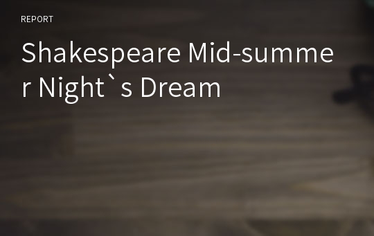 Shakespeare Mid-summer Night`s Dream