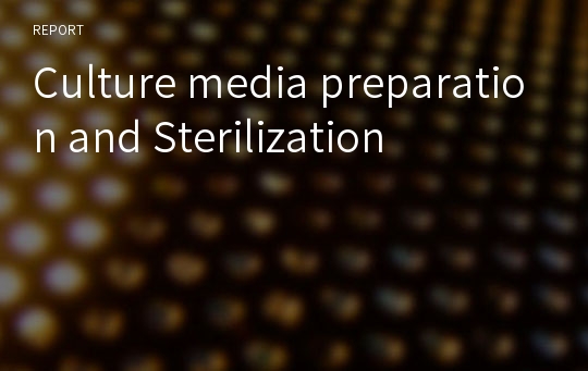 Culture media preparation and Sterilization