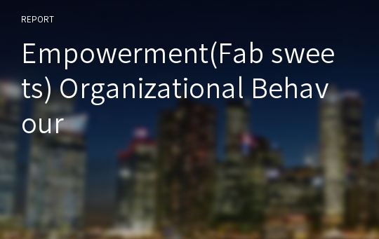 Empowerment(Fab sweets) Organizational Behavour