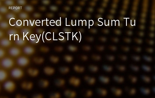 Converted Lump Sum Turn Key(CLSTK)