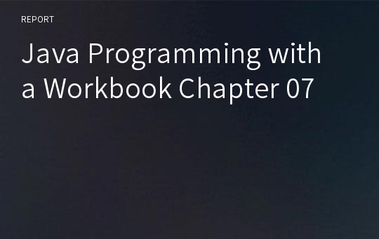 Java Programming with a Workbook Chapter 07