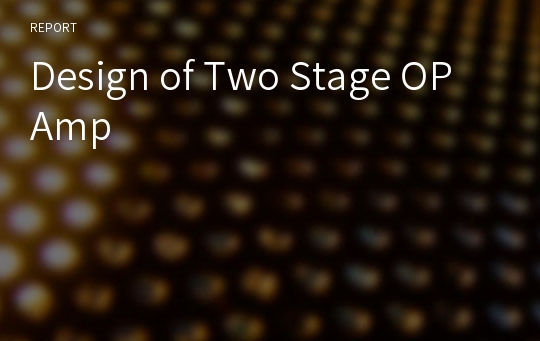 Design of Two Stage OP Amp