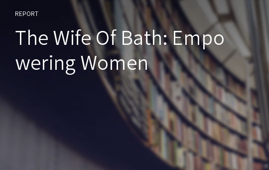 The Wife Of Bath: Empowering Women