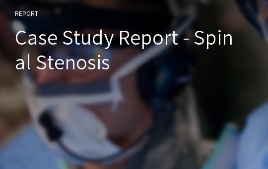 Case Study Report - Spinal Stenosis