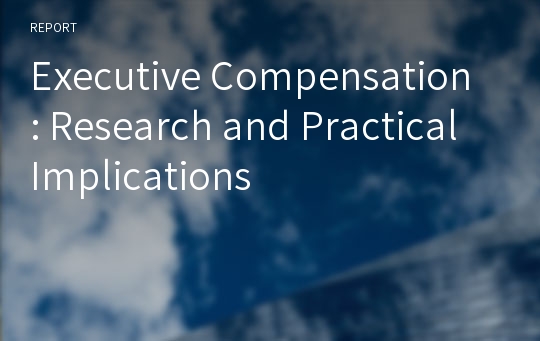 Executive Compensation : Research and Practical Implications