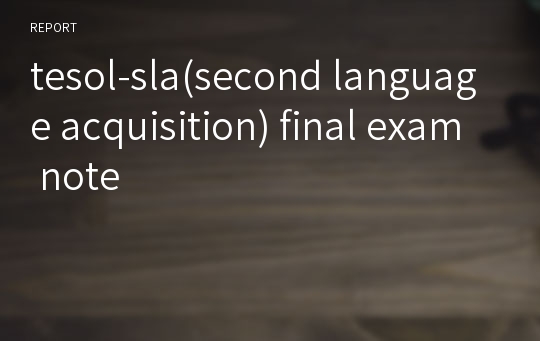 tesol-sla(second language acquisition) final exam note