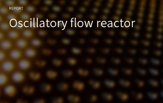 Oscillatory flow reactor