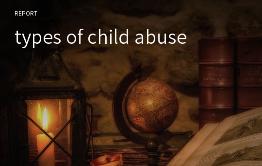 types of child abuse