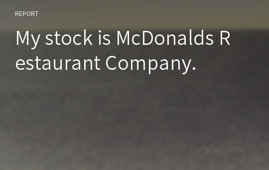 My stock is McDonalds Restaurant Company.