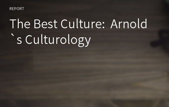 The Best Culture:  Arnold`s Culturology