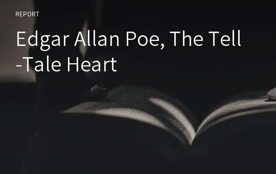 Edgar Allan Poe의 The Tell Tale Heart