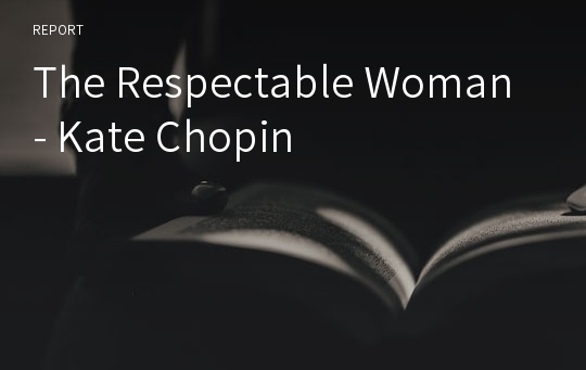 The Respectable Woman - Kate Chopin