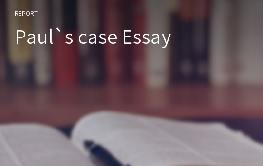 Paul`s case Essay
