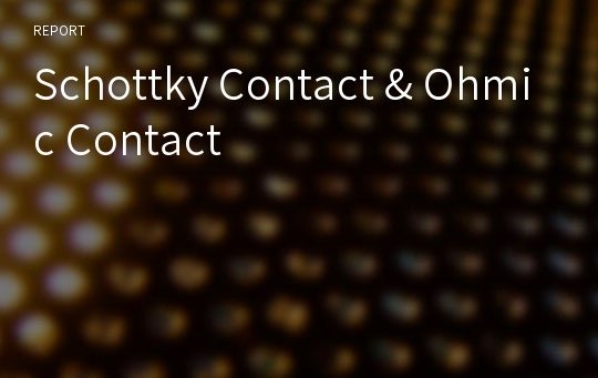 Schottky Contact &amp; Ohmic Contact