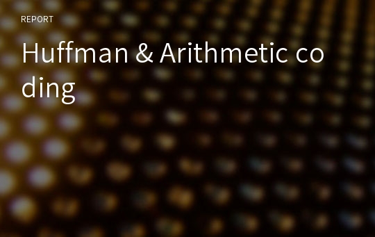 Huffman &amp; Arithmetic coding