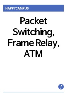 Packet Switching, Frame Relay, Cell Relay(ATM) 요약)